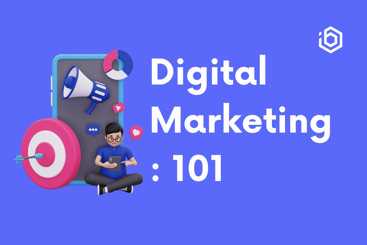 Digital marketing 101: Everything you need to know to get started