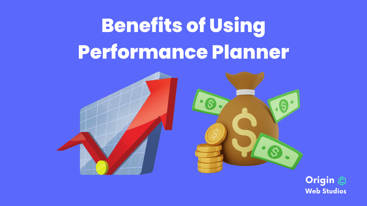 Benefits of using performance planner